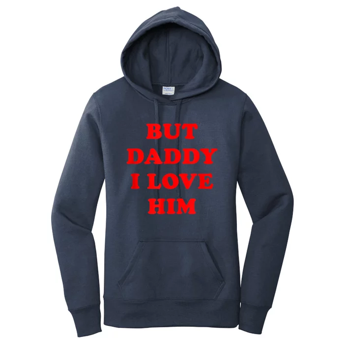 But Daddy I Love Him Women's Pullover Hoodie