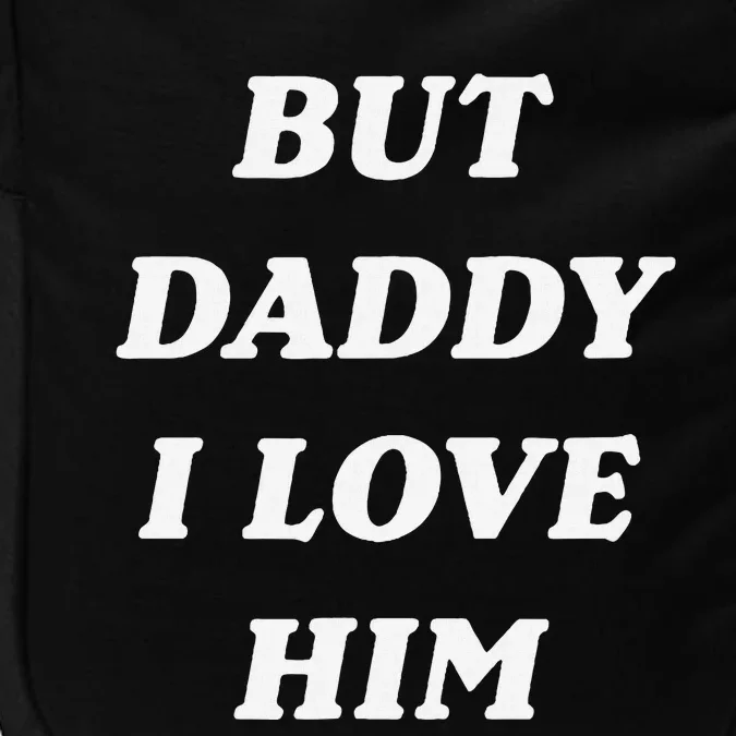 But Daddy I Love Him Style Party Impact Tech Backpack