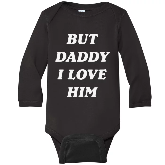 But Daddy I Love Him Style Party Baby Long Sleeve Bodysuit