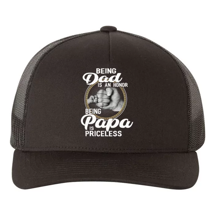 Being Dad Is An Honor Being Papa Is Priceless Fathers Day Yupoong Adult 5-Panel Trucker Hat