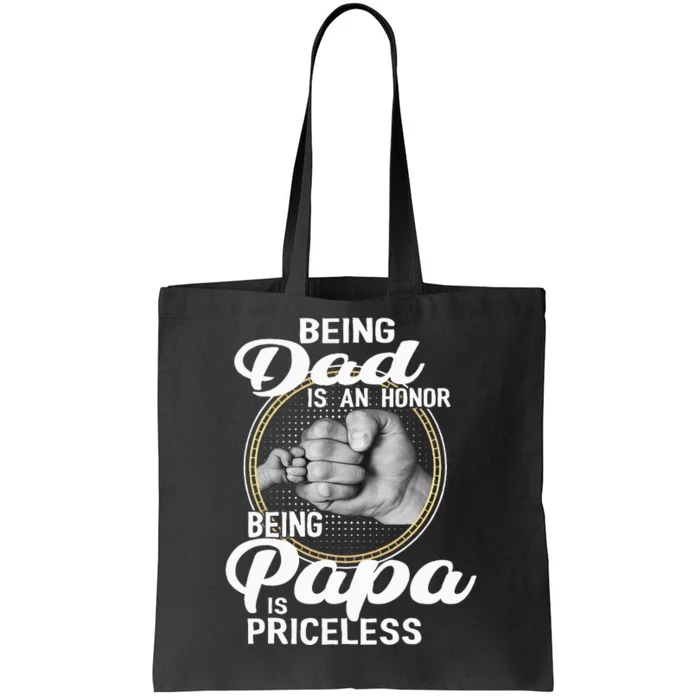 Being Dad Is An Honor Being Papa Is Priceless Fathers Day Tote Bag