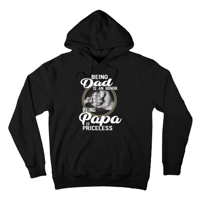 Being Dad Is An Honor Being Papa Is Priceless Fathers Day Tall Hoodie