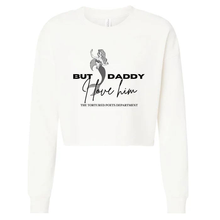 But Daddy I Love Him Ariel Ttpd Cropped Pullover Crew