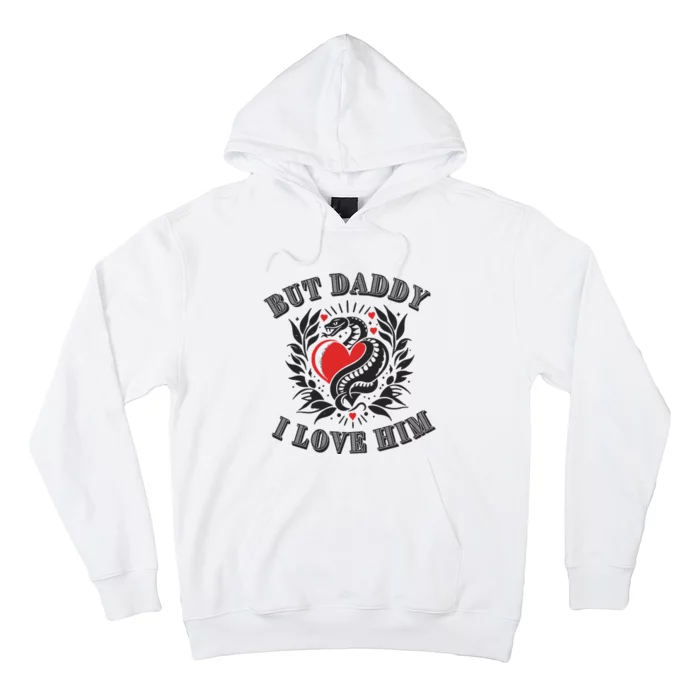 But Daddy I Love Him Taylor Snake Ttpd Hoodie