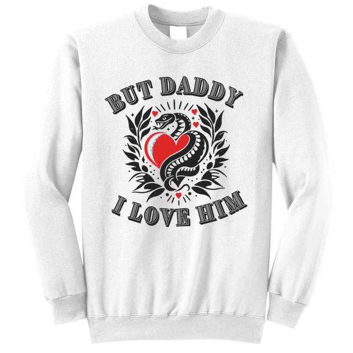 But Daddy I Love Him Taylor Snake Ttpd Sweatshirt