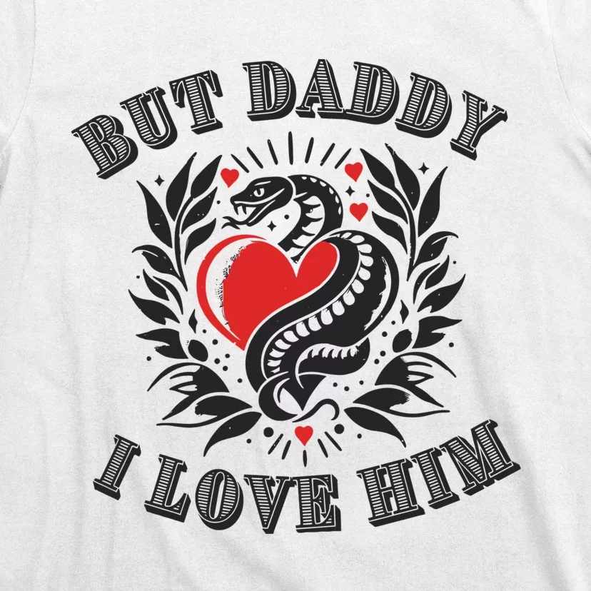 But Daddy I Love Him Taylor Snake Ttpd T-Shirt