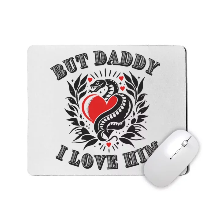 But Daddy I Love Him Taylor Snake Ttpd Mousepad