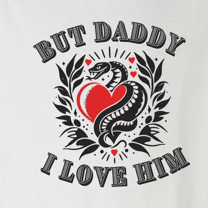 But Daddy I Love Him Taylor Snake Ttpd Toddler Long Sleeve Shirt