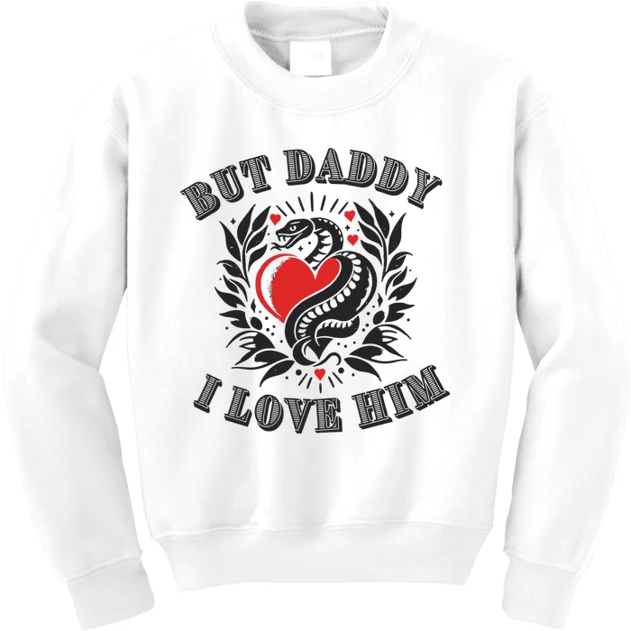 But Daddy I Love Him Taylor Snake Ttpd Kids Sweatshirt