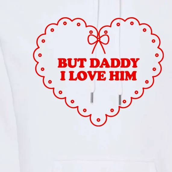 But Daddy I Love Him Taylor The Tortured Poets Ttpd Premium Hoodie