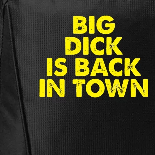 Big Dick Is Back In Town Funny Adult Humor City Backpack