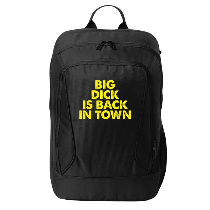 Big Dick Is Back In Town Funny Adult Humor City Backpack