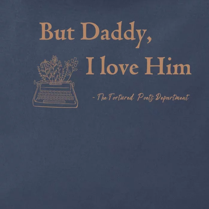 But Daddy I Love Him The Tortured Poets Ttpd Zip Tote Bag