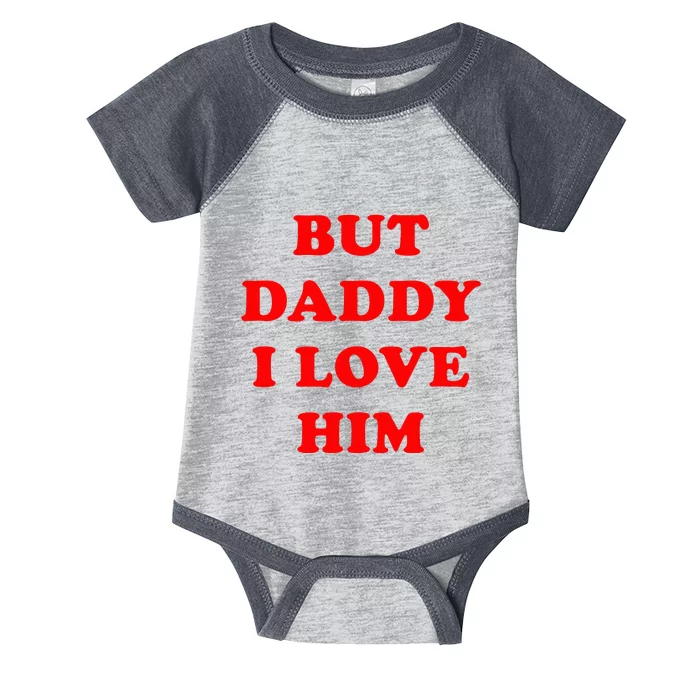 But Daddy I Love Him Infant Baby Jersey Bodysuit