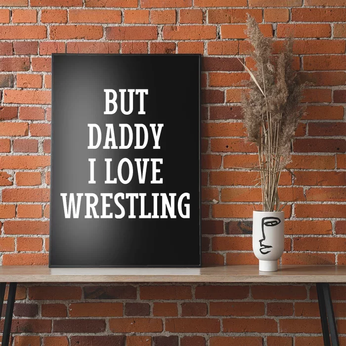 But Daddy I Love Wrestling Poster