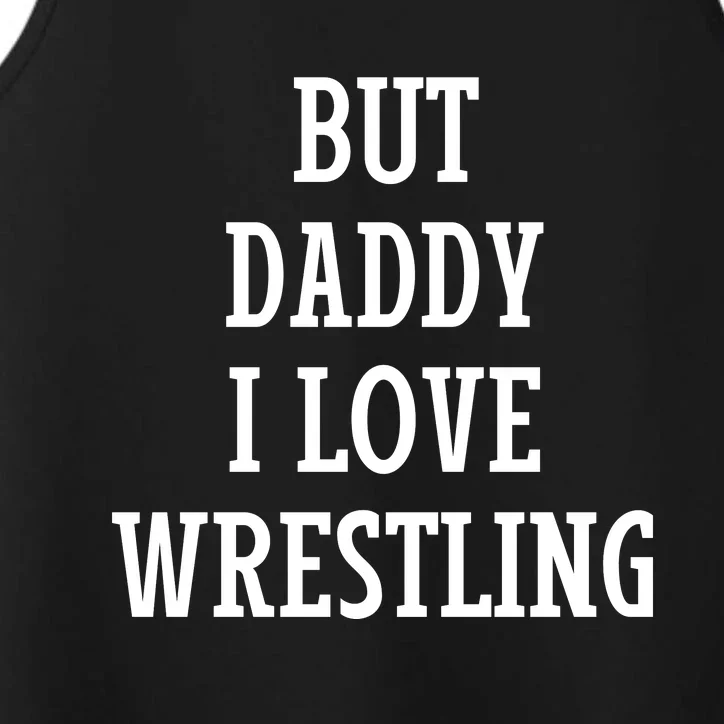 But Daddy I Love Wrestling Performance Tank