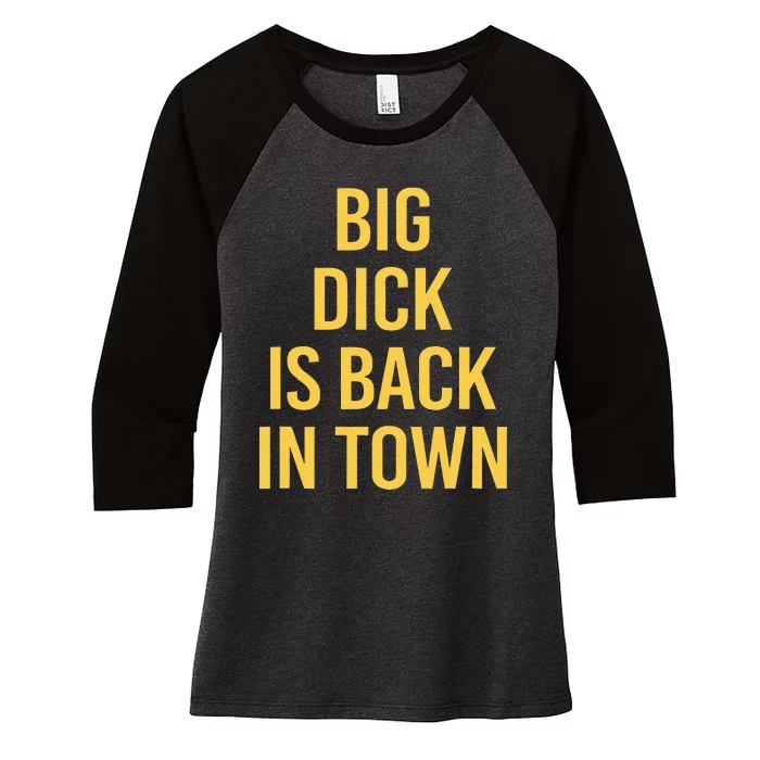 Big Dick Is Back In Town Women's Tri-Blend 3/4-Sleeve Raglan Shirt