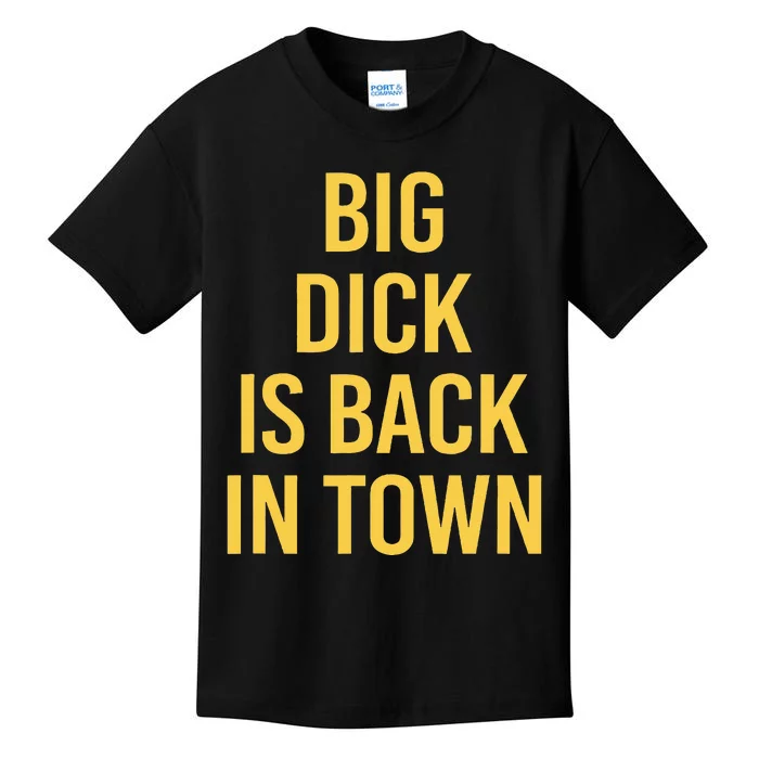 Big Dick Is Back In Town Kids T-Shirt