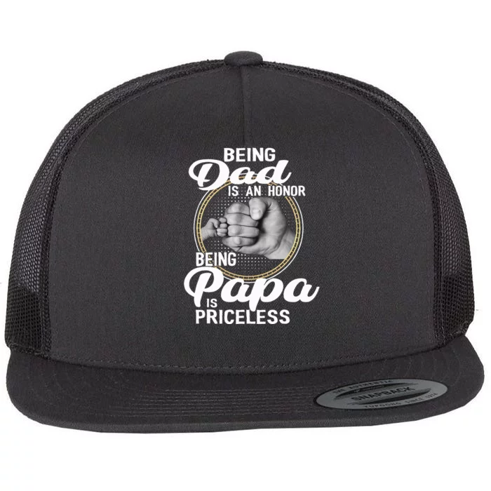 Being dad Is An Honor Being Papa Is Priceless Flat Bill Trucker Hat