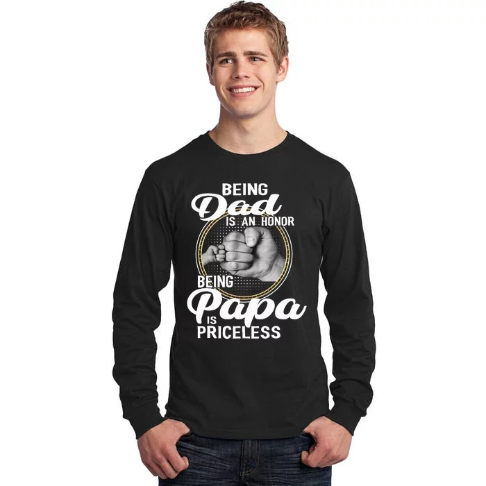 Being dad Is An Honor Being Papa Is Priceless Tall Long Sleeve T-Shirt