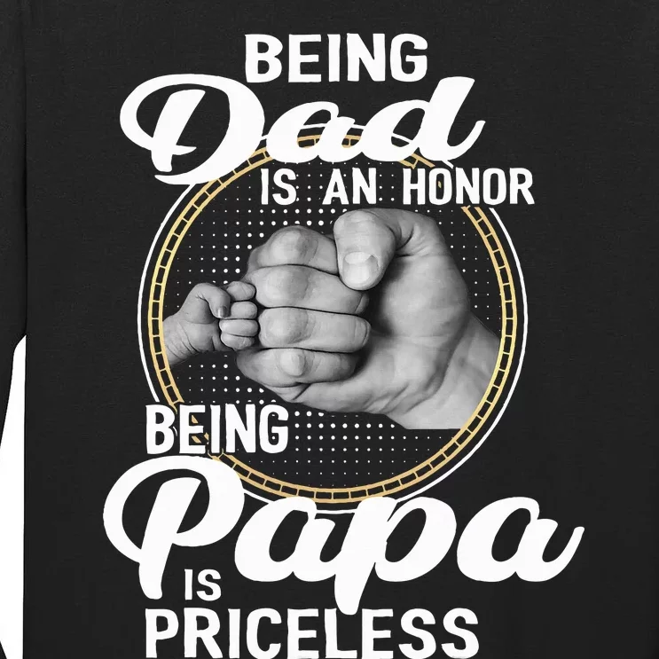 Being dad Is An Honor Being Papa Is Priceless Tall Long Sleeve T-Shirt