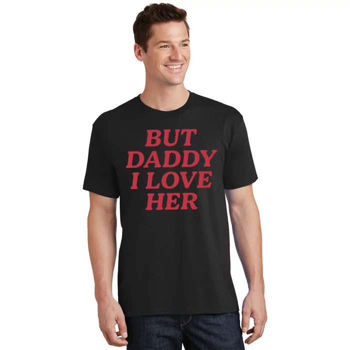 But Daddy I Love Her Pride T-Shirt