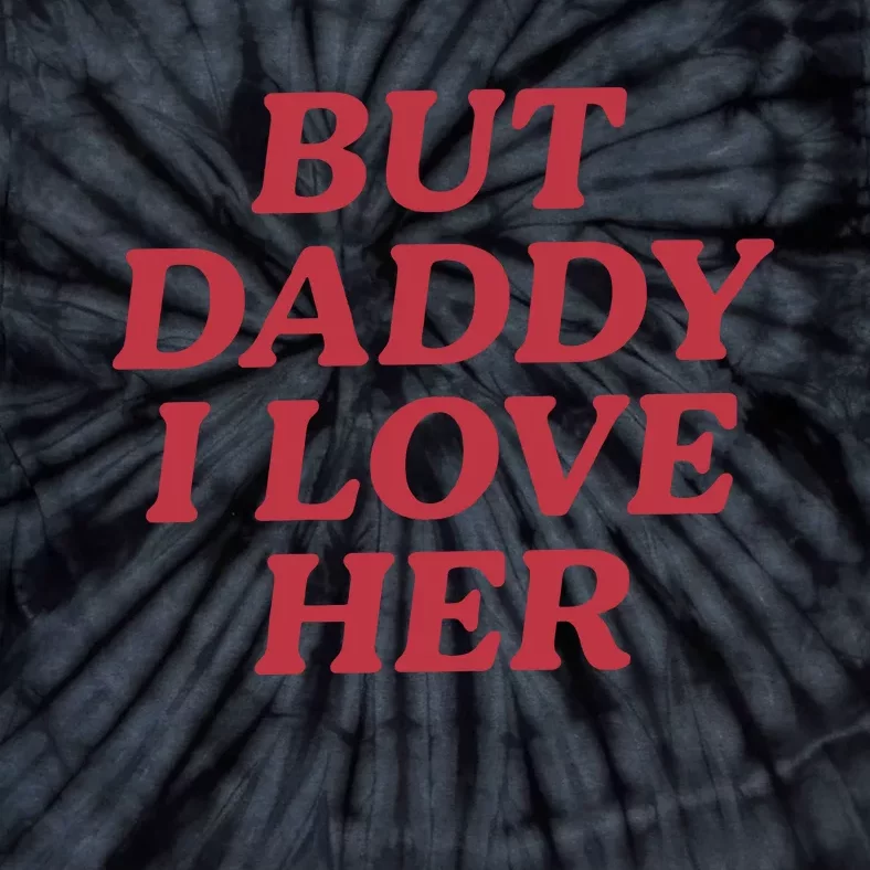 But Daddy I Love Her Pride Tie-Dye T-Shirt