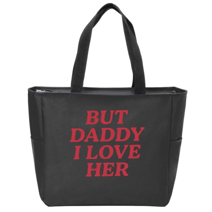 But Daddy I Love Her Pride Zip Tote Bag