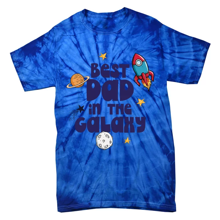 Best Dad In The Galaxy Gift Tie-Dye T-Shirt