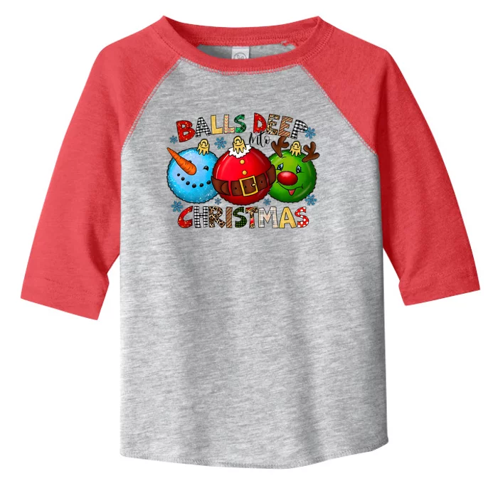 Balls Deep Into Christmas Funny Snowman Santa Claus Reindeer Toddler Fine Jersey T-Shirt