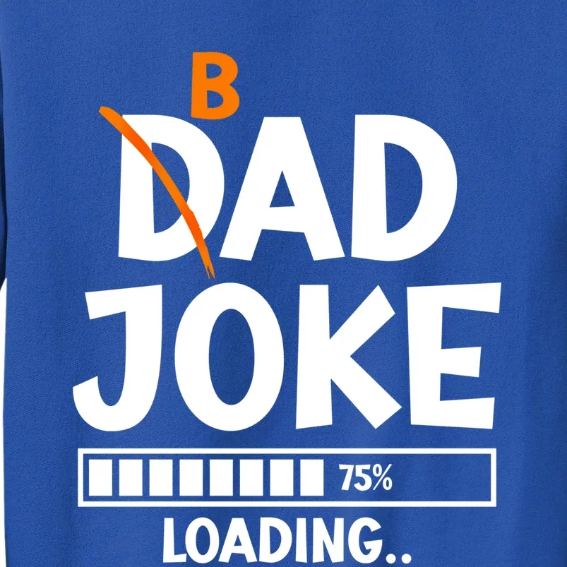 Bad Dad Joke Loading Bad Dad Jokes Meaningful Gift Tall Sweatshirt