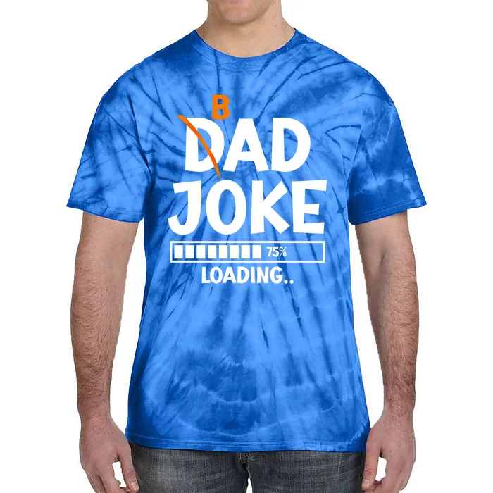 Bad Dad Joke Loading Bad Dad Jokes Meaningful Gift Tie-Dye T-Shirt