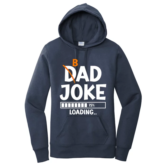 Bad Dad Joke Loading Bad Dad Jokes Meaningful Gift Women's Pullover Hoodie