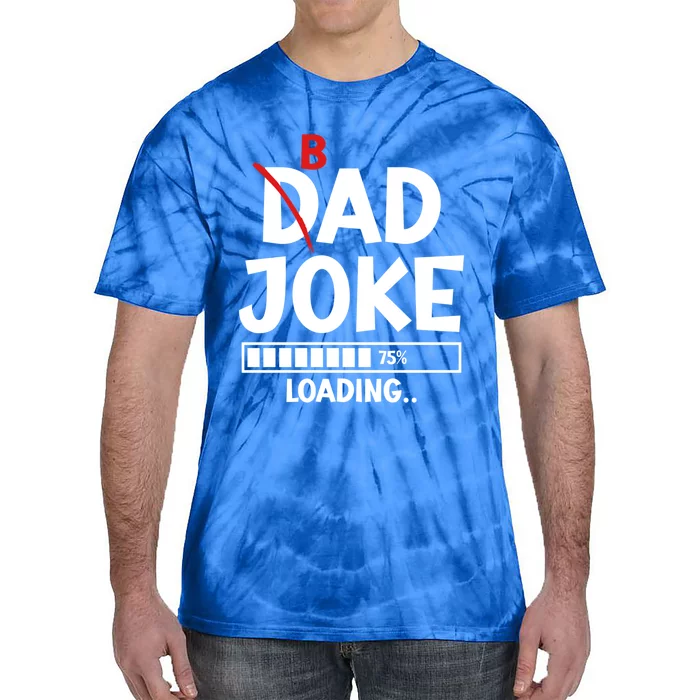 Bad Dad Joke Loading Bad Dad Jokes Cool Gift Tie-Dye T-Shirt