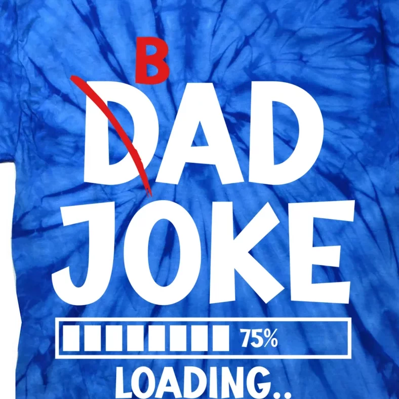 Bad Dad Joke Loading Bad Dad Jokes Cool Gift Tie-Dye T-Shirt