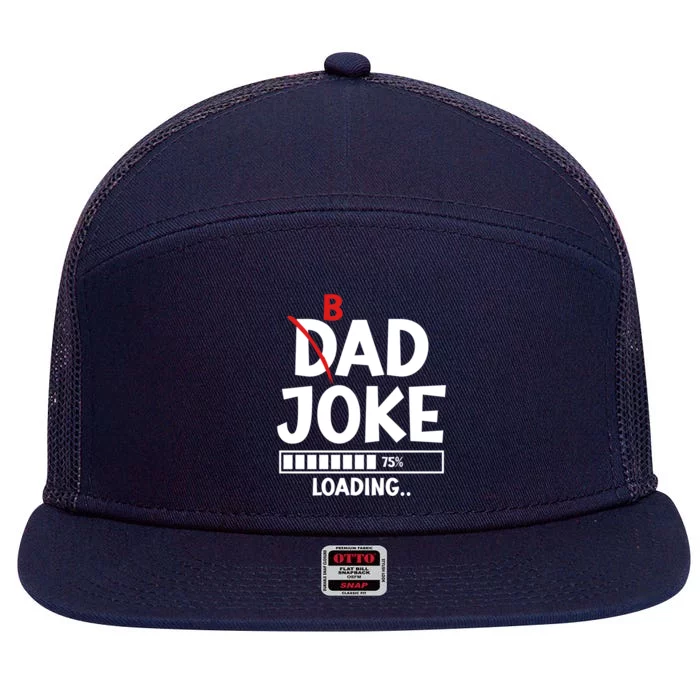 Bad Dad Joke Loading Bad Dad Jokes Cool Gift 7 Panel Mesh Trucker Snapback Hat