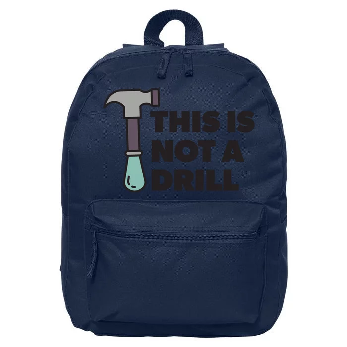 Bad Dad Joke This Is Not A Drill Hammer Gift 16 in Basic Backpack