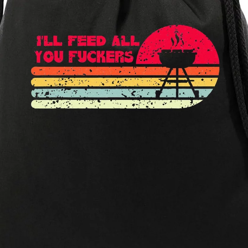 BBQ Dad Joke Ill Feed All You Fuckers Barbecue Cookout Chef Drawstring Bag