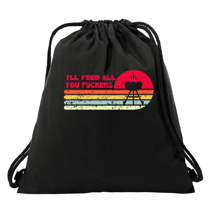 BBQ Dad Joke Ill Feed All You Fuckers Barbecue Cookout Chef Drawstring Bag