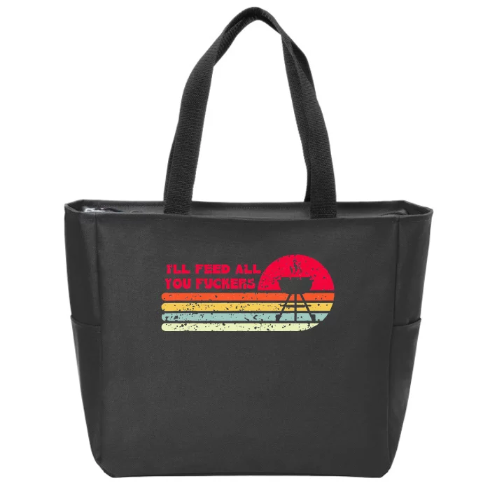 BBQ Dad Joke Ill Feed All You Fuckers Barbecue Cookout Chef Zip Tote Bag