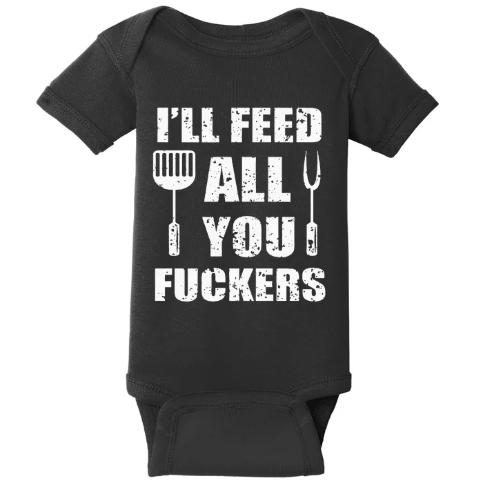 BBQ Dad Joke Ill Feed All You Fuckers Barbecue Cookout Chef Baby Bodysuit