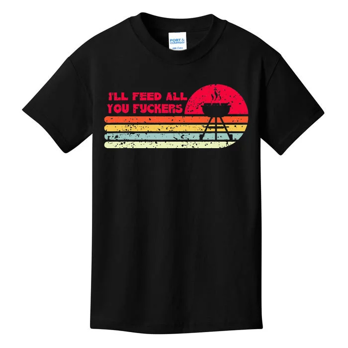 BBQ Dad Joke I'll Feed All You Fuckers Barbecue Cookout Chef Kids T-Shirt