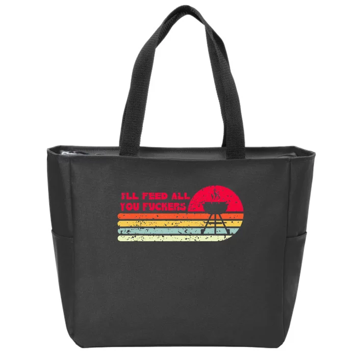 BBQ Dad Joke I'll Feed All You Fuckers Barbecue Cookout Chef Zip Tote Bag