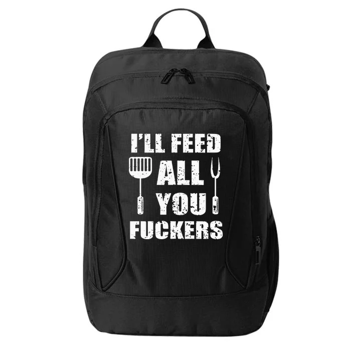 BBQ Dad Joke I'll Feed All You Fuckers Barbecue Cookout Chef City Backpack