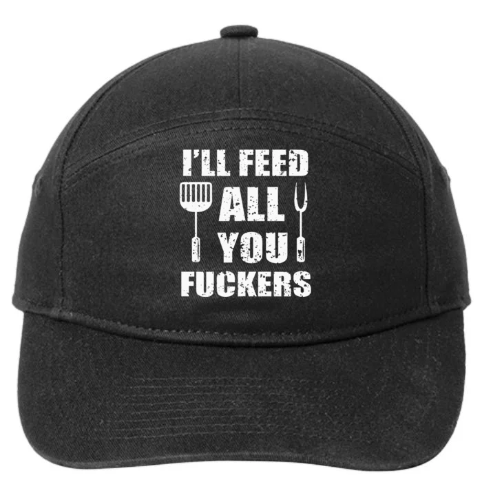 BBQ Dad Joke I'll Feed All You Fuckers Barbecue Cookout Chef 7-Panel Snapback Hat