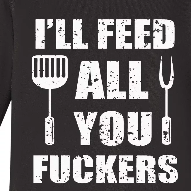 BBQ Dad Joke I'll Feed All You Fuckers Barbecue Cookout Chef Baby Long Sleeve Bodysuit