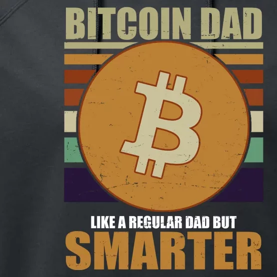 Bitcoin Dad Just Like A Regular Dad But Smarter Performance Fleece Hoodie