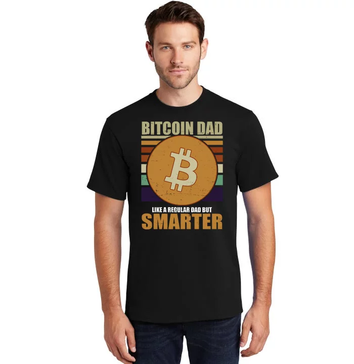 Bitcoin Dad Just Like A Regular Dad But Smarter Tall T-Shirt