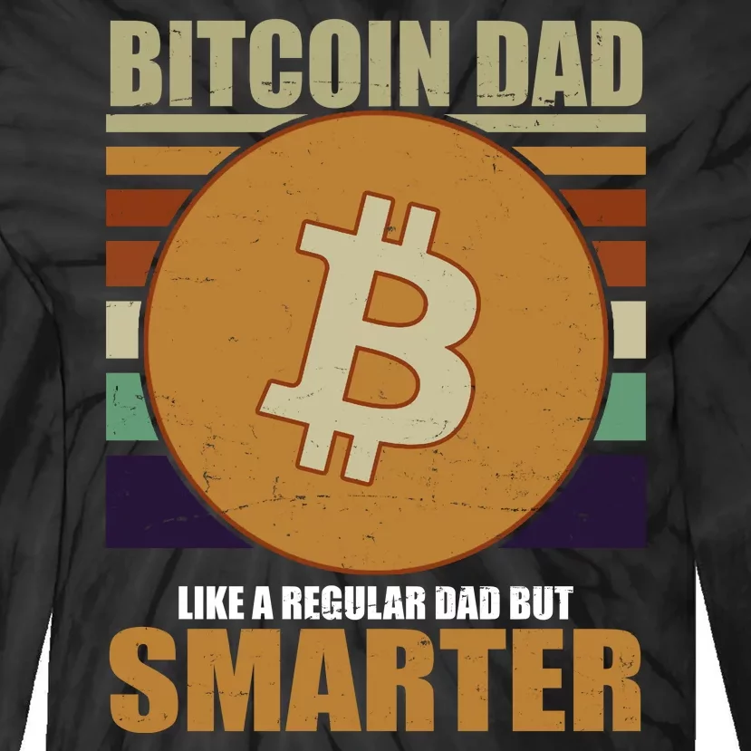 Bitcoin Dad Just Like A Regular Dad But Smarter Tie-Dye Long Sleeve Shirt