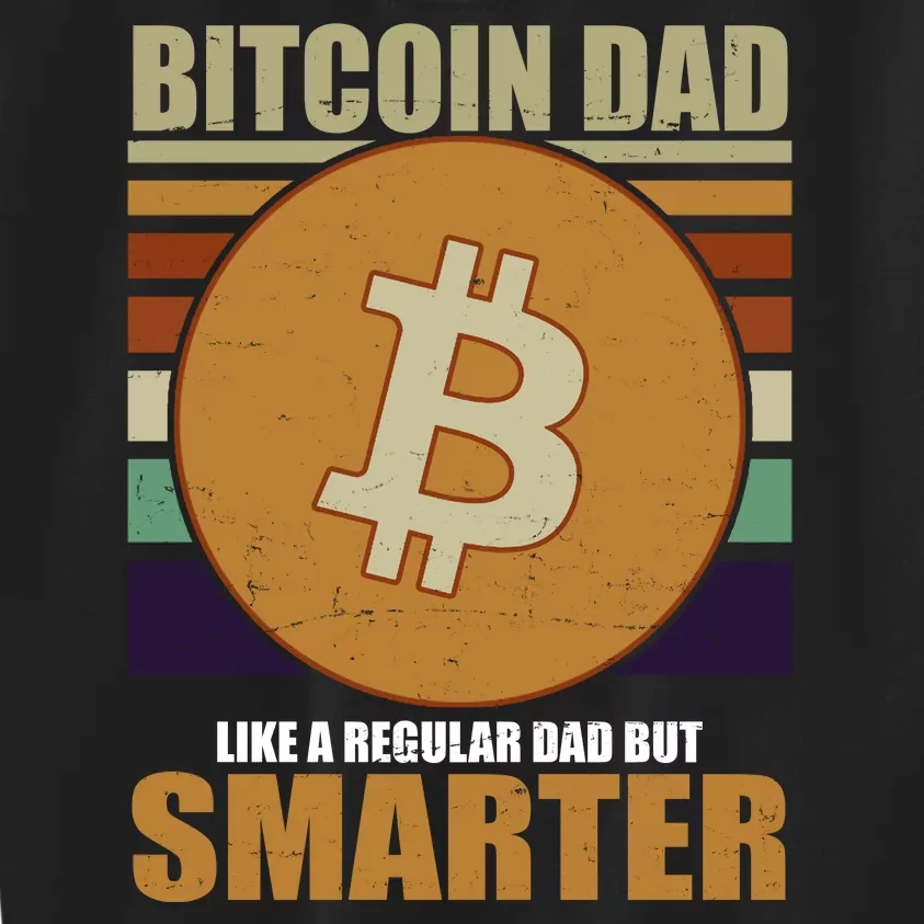 Bitcoin Dad Just Like A Regular Dad But Smarter Kids Sweatshirt